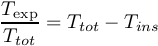 \[\frac{{{T_{\exp }}}}{{{T_{tot}}}} = {T_{tot}} - {T_{ins}}\]