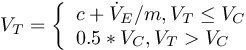\[V_{T} =\left\{\begin{array}{l} {c+\dot{V}_{E} /m,V_{T} \le V_{C} } \\ {0.5*V_{C} ,V_{T} >V_{C} } \end{array}\right. \]