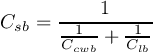 \[{C_{sb}} = \frac{1}{{\frac{1}{{{C_{cwb}}}} + \frac{1}{{{C_{lb}}}}}}\]