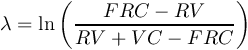 \[\lambda  = \ln \left( {\frac{{FRC - RV}}{{RV + VC - FRC}}} \right)\]