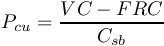 \[{P_{cu}} = \frac{{VC - FRC}}{{{C_{sb}}}}\]