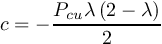 \[c =  - \frac{{{P_{cu}}\lambda \left( {2 - \lambda } \right)}}{2}\]
