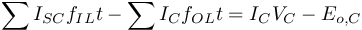 \[\sum\limits_{}^{} {{I_{SC}}{f_{IL}}t - \sum\limits_{}^{} {{I_C}{f_{OL}}t = {I_C}{V_C} - {E_{o,C}}} } \]