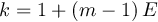$k = 1 + (m - 1)\,E$