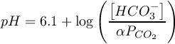 \[pH=6.1+{\mathrm{log} \left(\frac{\left[HCO^-_3\right]}{\alpha P_{CO_2}}\right)\ } \]