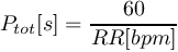 \[{P_{tot}}[s] = \frac{{60}}{{RR[bpm]}}\]
